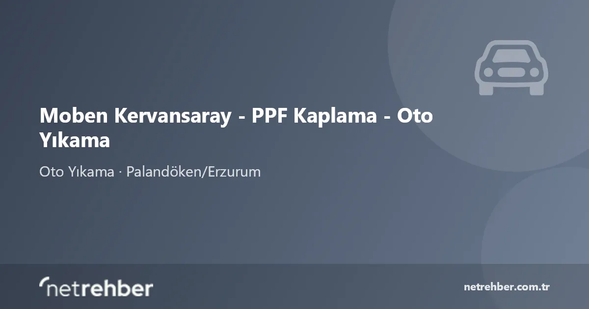 Moben Kervansaray - PPF Kaplama - Oto Yıkama kapak görseli