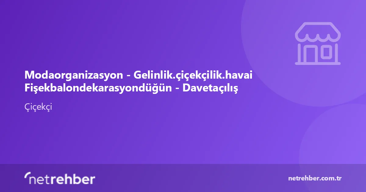 Modaorganizasyon - Gelinlik.çiçekçilik.havai Fişekbalondekarasyondüğün - Davetaçılış kapak görseli