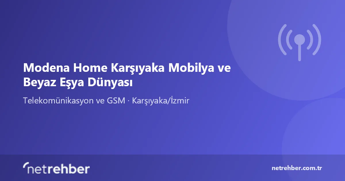 Modena Home Karşıyaka Mobilya ve Beyaz Eşya Dünyası kapak görseli