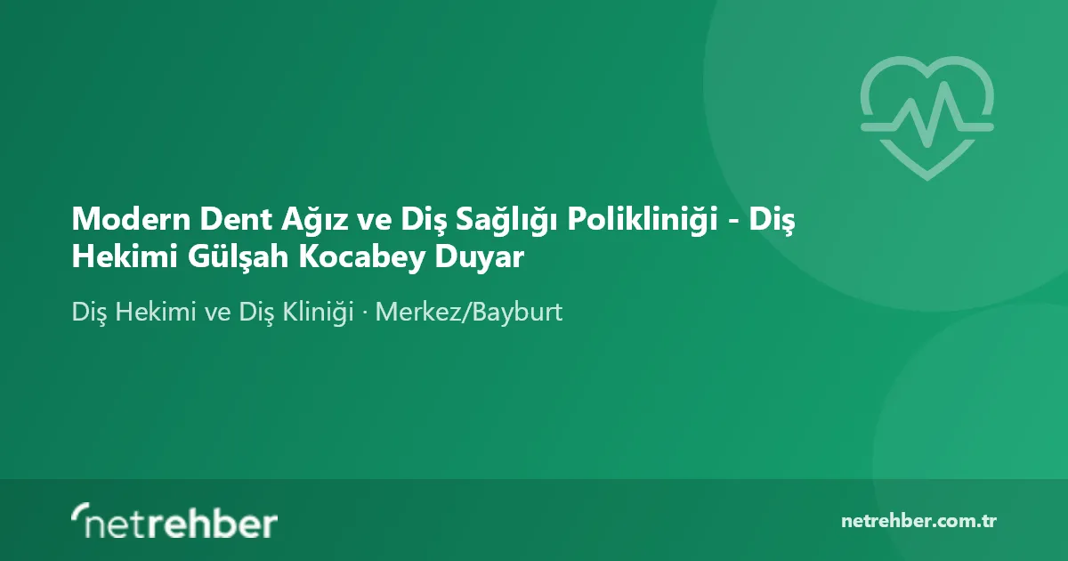 Modern Dent Ağız ve Diş Sağlığı Polikliniği - Diş Hekimi Gülşah Kocabey Duyar kapak görseli