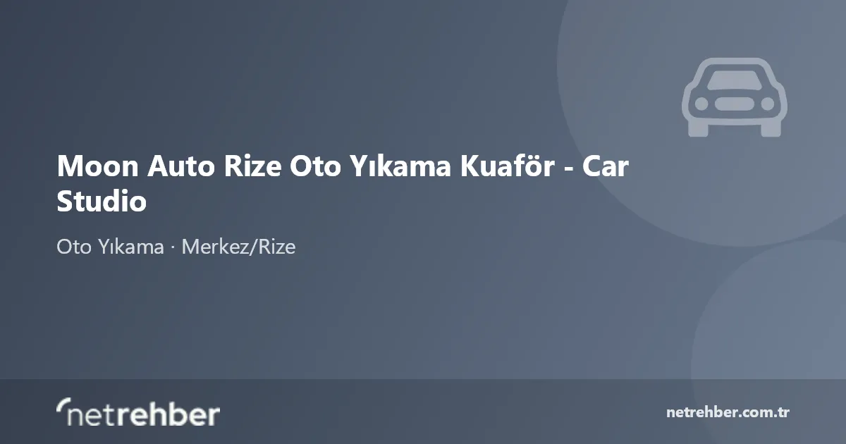 Moon Auto Rize Oto Yıkama Kuaför - Car Studio kapak görseli