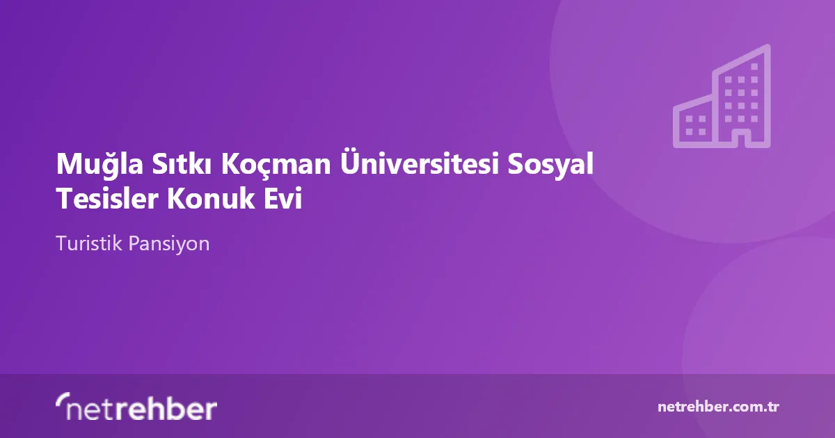 Muğla Sıtkı Koçman Üniversitesi Sosyal Tesisler Konuk Evi kapak görseli