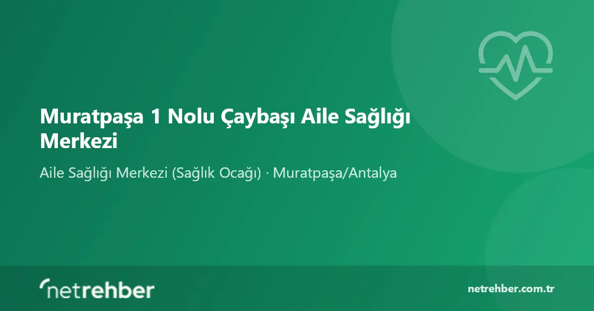 Muratpaşa 1 Nolu Çaybaşı Aile Sağlığı Merkezi kapak görseli