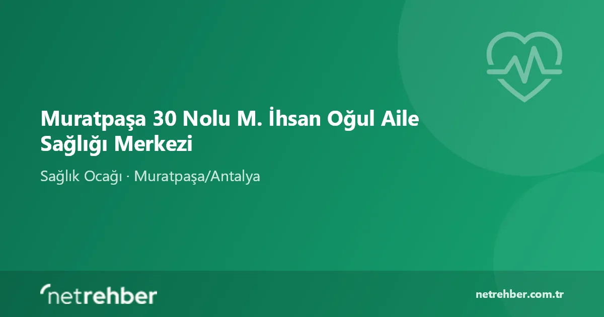 Muratpaşa 30 Nolu M. İhsan Oğul Aile Sağlığı Merkezi kapak görseli