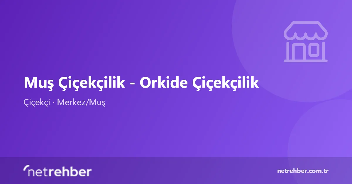 Muş Çiçekçilik - Orkide Çiçekçilik kapak görseli