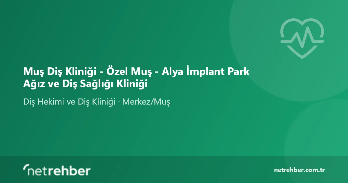 Muş Diş Kliniği - Özel Muş - Alya İmplant Park Ağız ve Diş Sağlığı Kliniği kapak görseli
