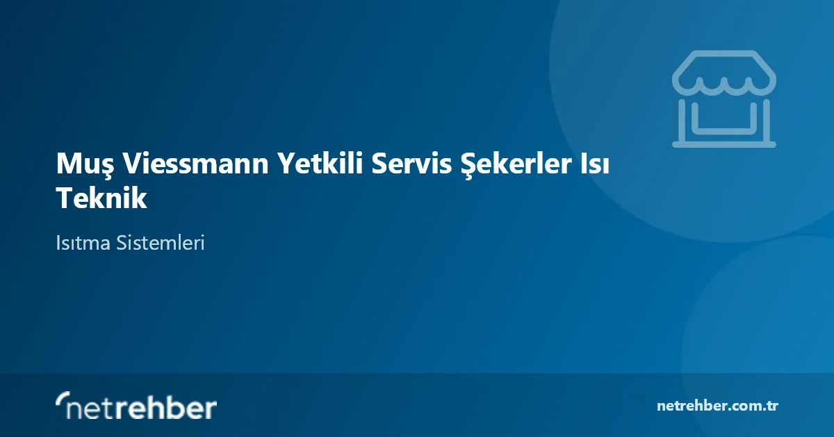 Muş Viessmann Yetkili Servis Şekerler Isı Teknik kapak görseli