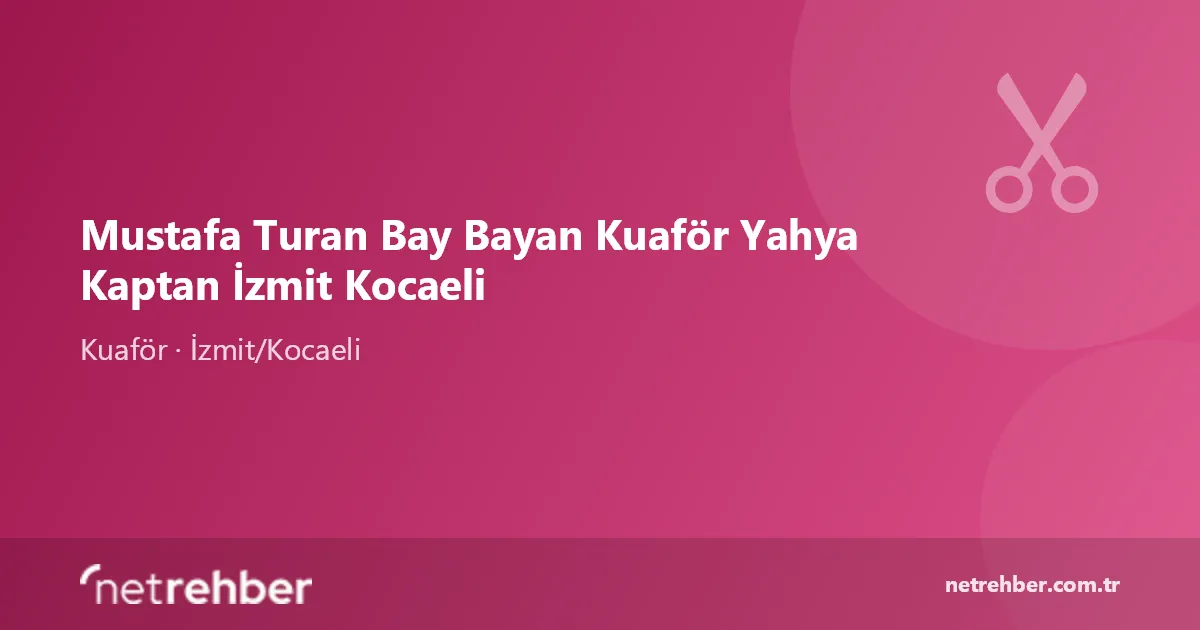 Mustafa Turan Bay Bayan Kuaför Yahya Kaptan İzmit Kocaeli kapak görseli