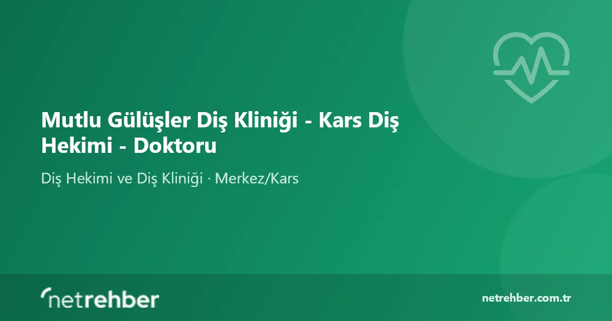 Mutlu Gülüşler Diş Kliniği - Kars Diş Hekimi - Doktoru kapak görseli