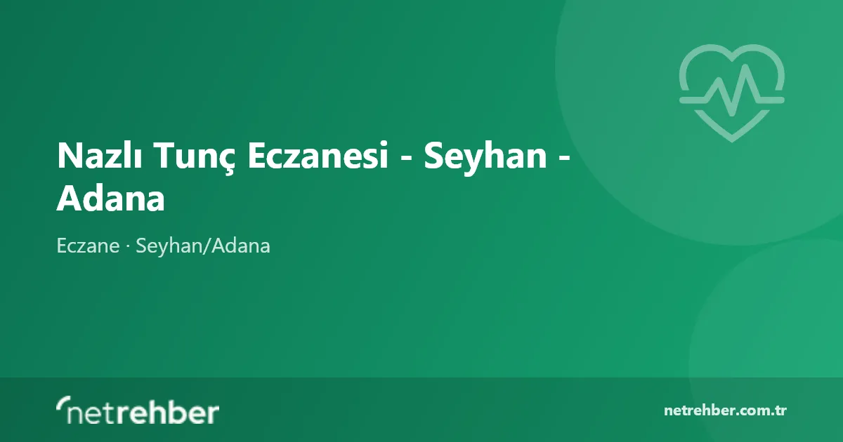 Nazlı Tunç Eczanesi - Seyhan - Adana kapak görseli