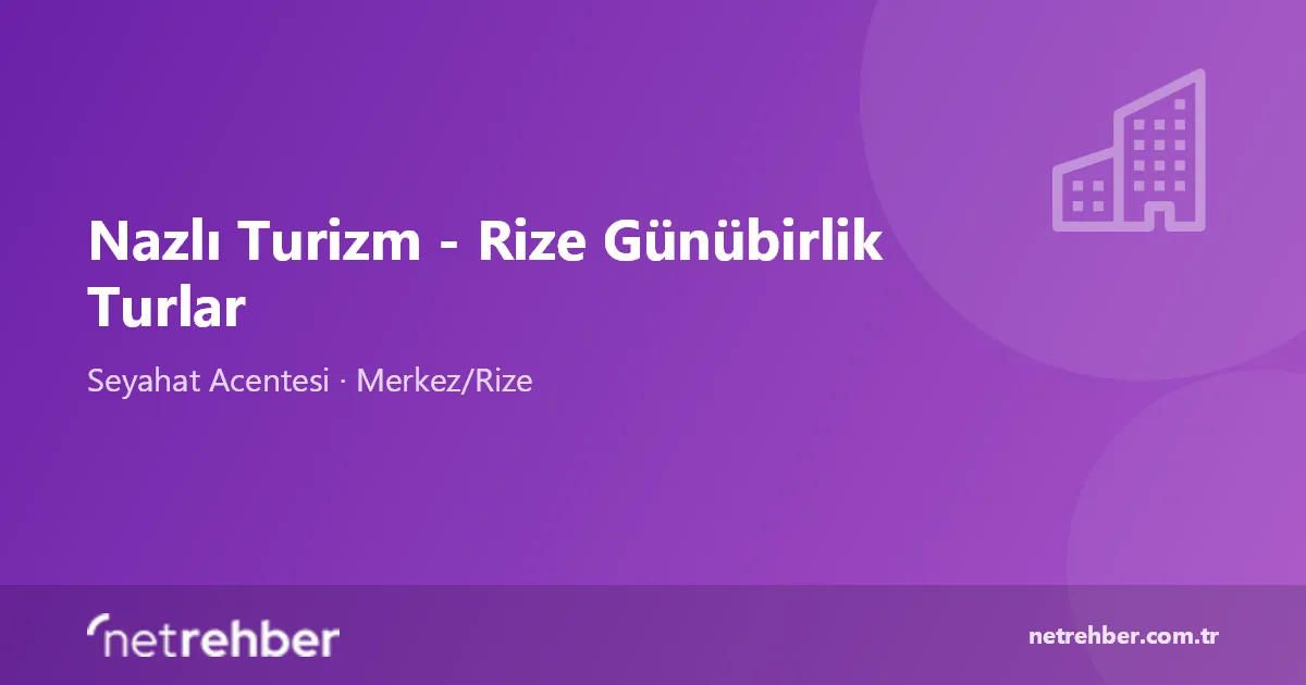 Nazlı Turizm - Rize Günübirlik Turlar kapak görseli