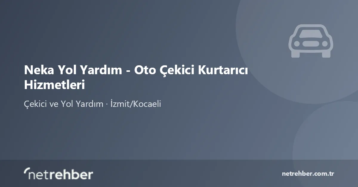 Neka Yol Yardım - Oto Çekici Kurtarıcı Hizmetleri kapak görseli