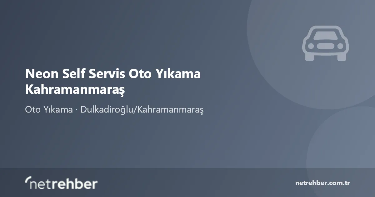 Neon Self Servis Oto Yıkama Kahramanmaraş kapak görseli