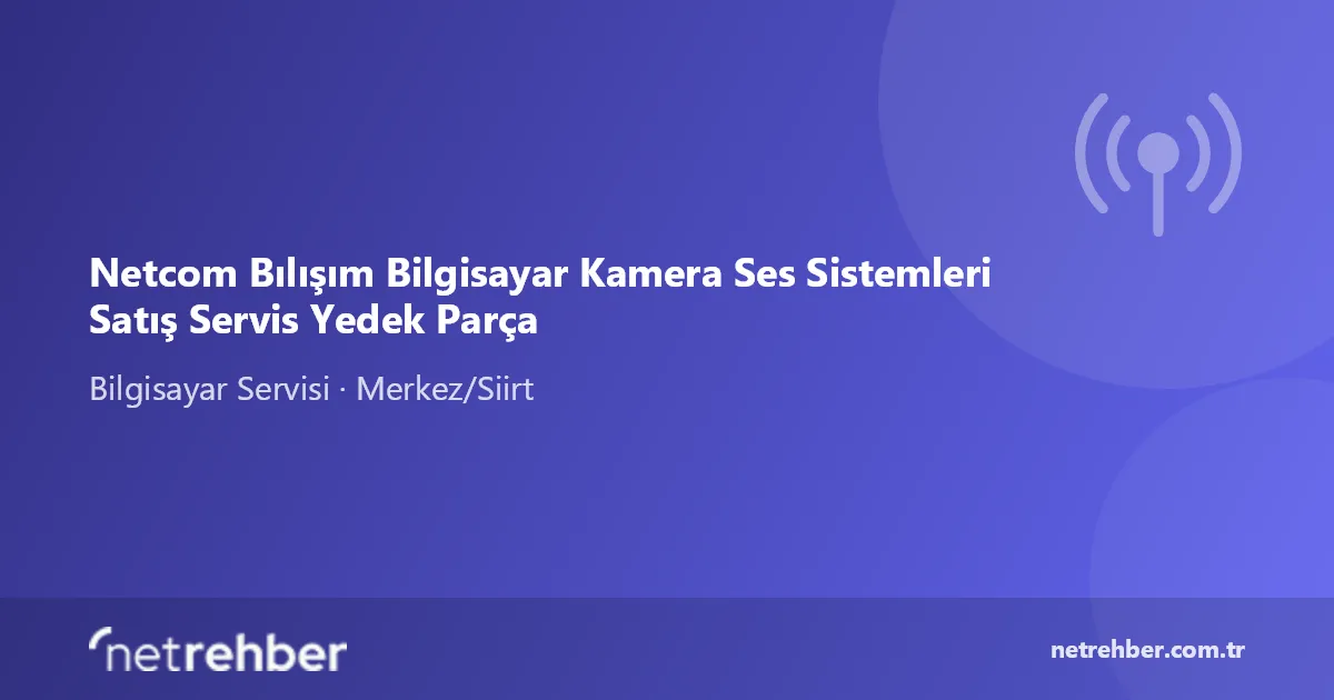 Netcom Bılışım Bilgisayar Kamera Ses Sistemleri Satış Servis Yedek Parça kapak görseli