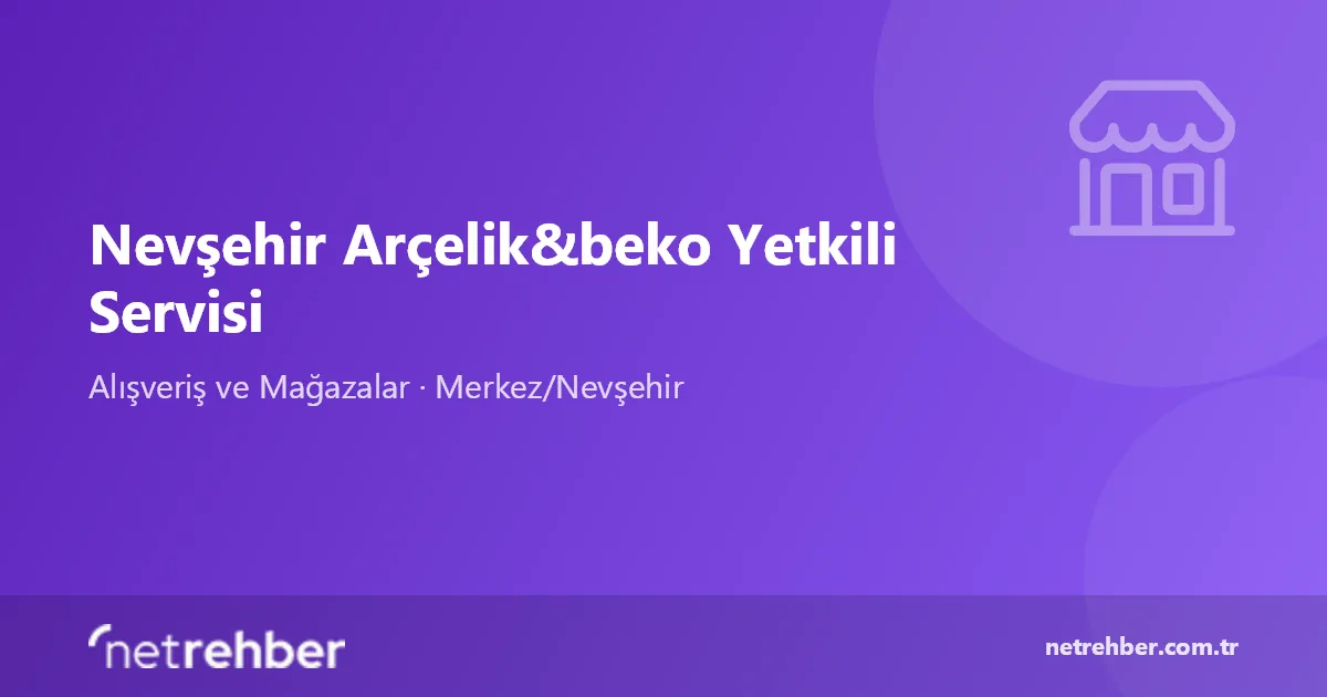 Nevşehir Arçelik&beko Yetkili Servisi kapak görseli