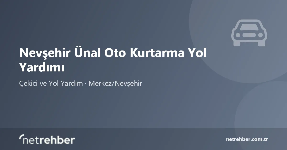 Nevşehir Ünal Oto Kurtarma Yol Yardımı kapak görseli