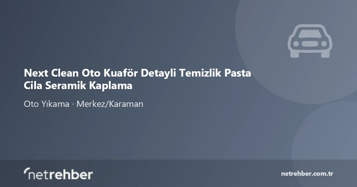 Next Clean Oto Kuaför Detayli Temizlik Pasta Cila Seramik Kaplama kapak görseli