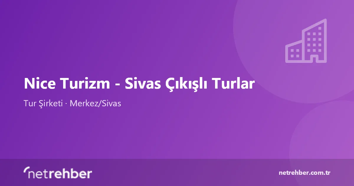 Nice Turizm - Sivas Çıkışlı Turlar kapak görseli
