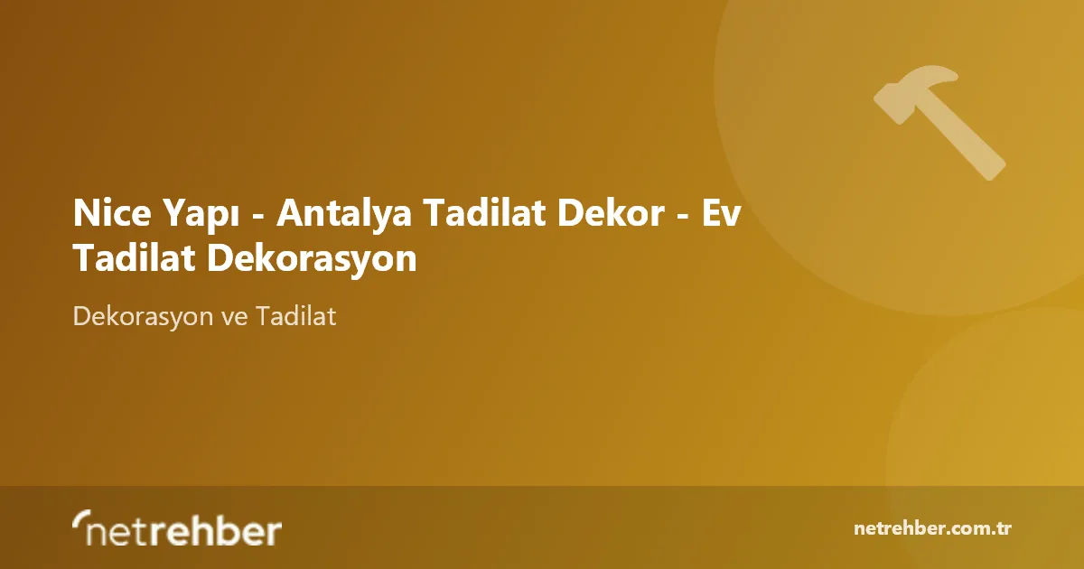 Nice Yapı - Antalya Tadilat Dekor - Ev Tadilat Dekorasyon kapak görseli