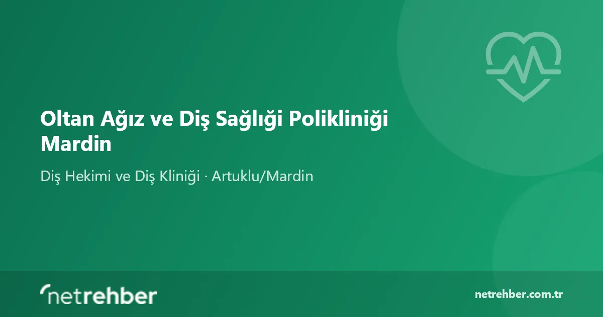 Oltan Ağız ve Diş Sağlıği Polikliniği Mardin kapak görseli