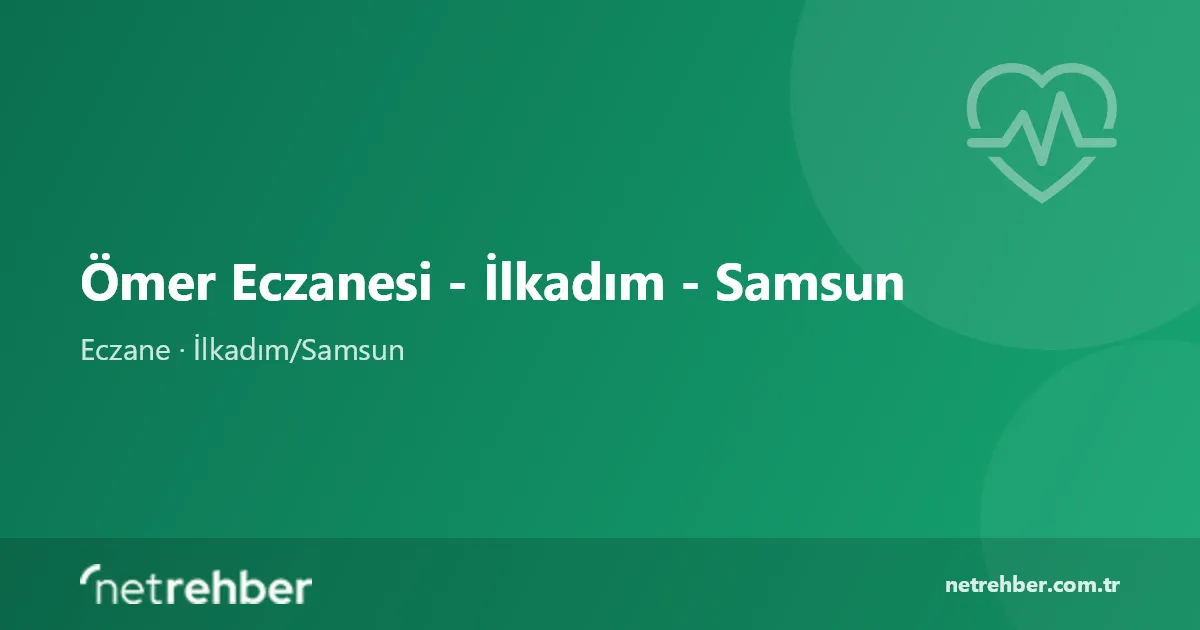 Ömer Eczanesi - İlkadım - Samsun kapak görseli