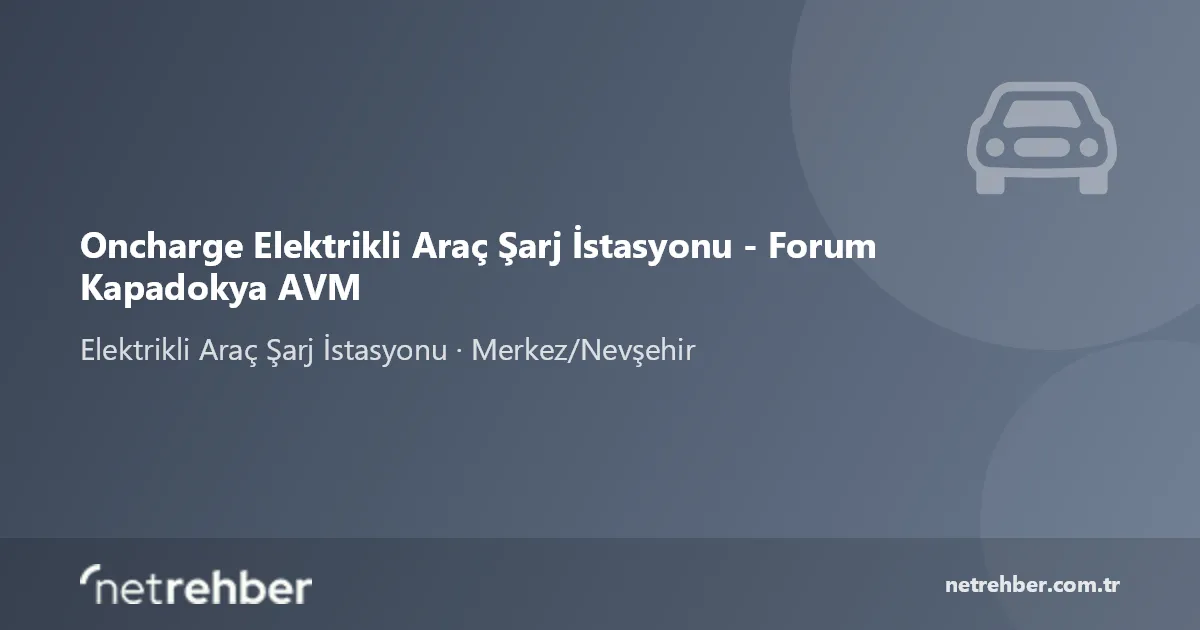 Oncharge Elektrikli Araç Şarj İstasyonu - Forum Kapadokya AVM kapak görseli