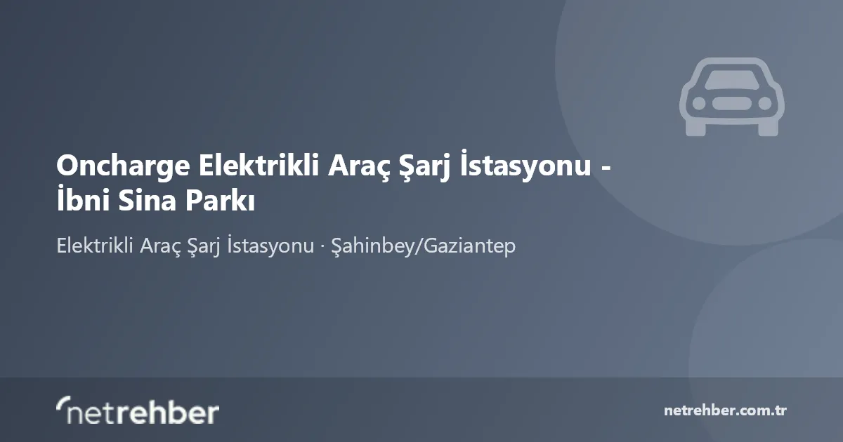 Oncharge Elektrikli Araç Şarj İstasyonu - İbni Sina Parkı kapak görseli