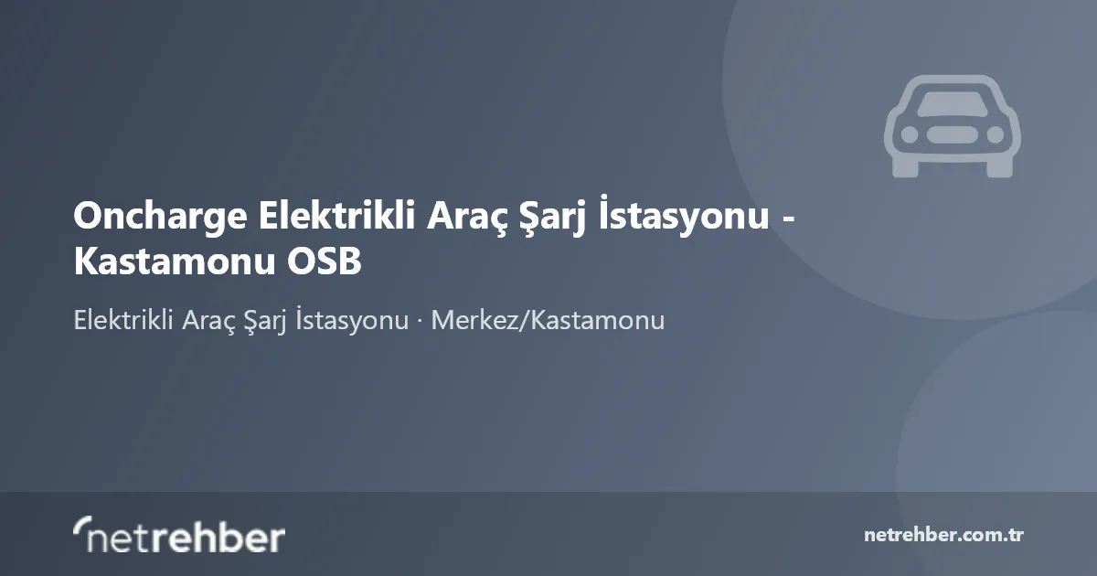 Oncharge Elektrikli Araç Şarj İstasyonu - Kastamonu OSB kapak görseli