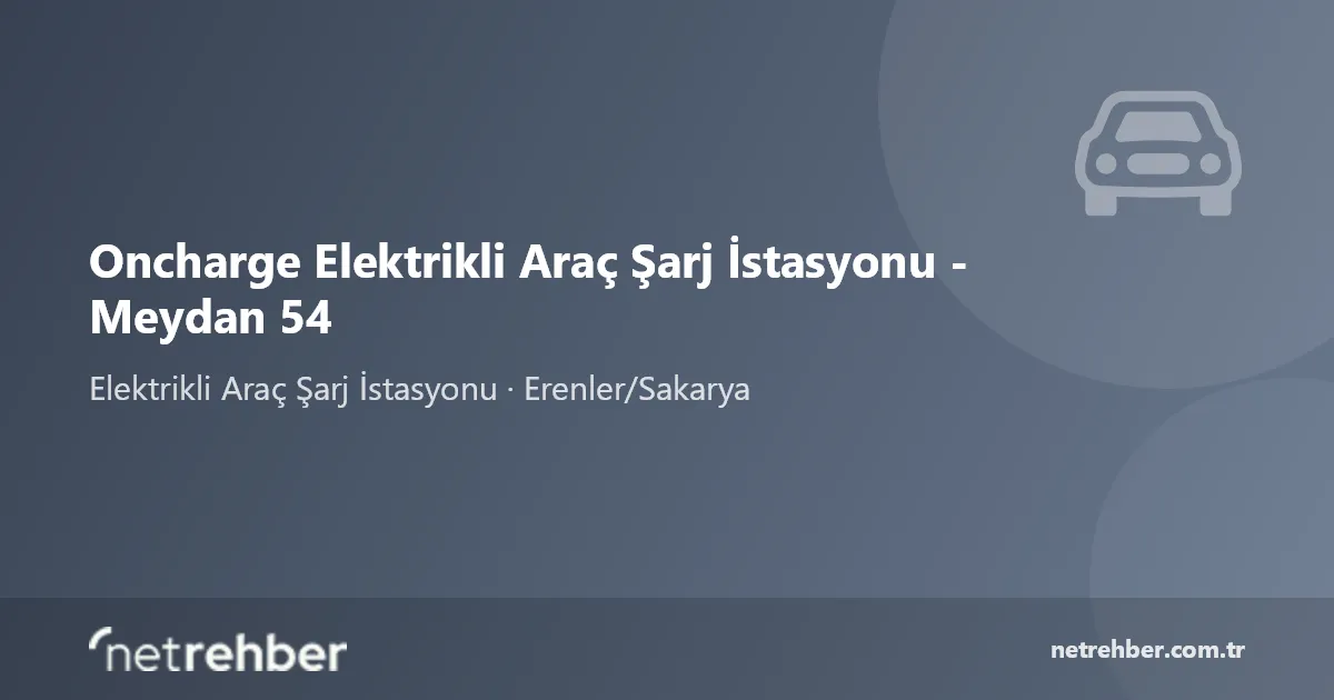 Oncharge Elektrikli Araç Şarj İstasyonu - Meydan 54 kapak görseli