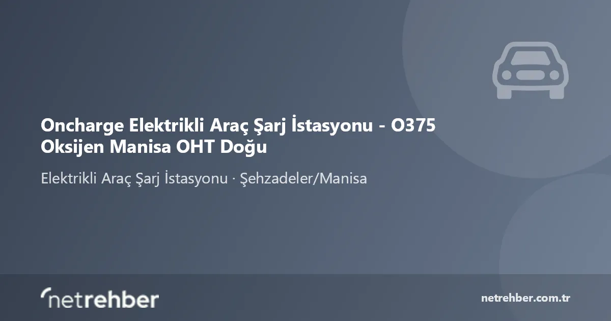 Oncharge Elektrikli Araç Şarj İstasyonu - O375 Oksijen Manisa OHT Doğu kapak görseli