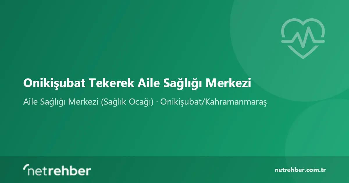 Onikişubat Tekerek Aile Sağlığı Merkezi kapak görseli