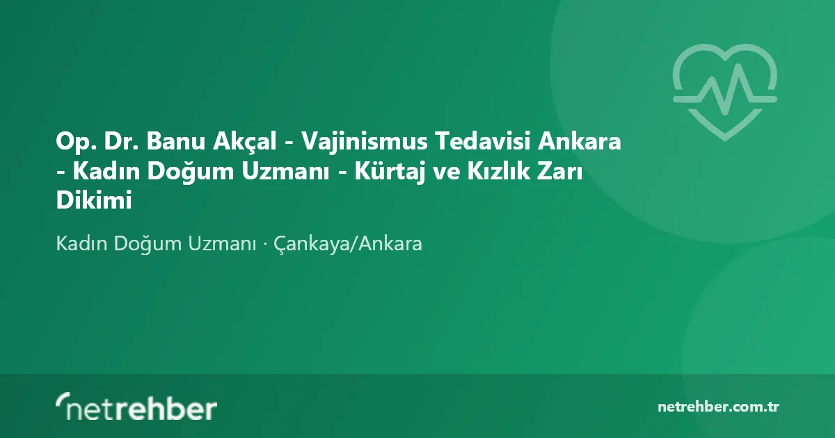 Op. Dr. Banu Akçal - Vajinismus Tedavisi Ankara - Kadın Doğum Uzmanı - Kürtaj ve Kızlık Zarı Dikimi kapak görseli