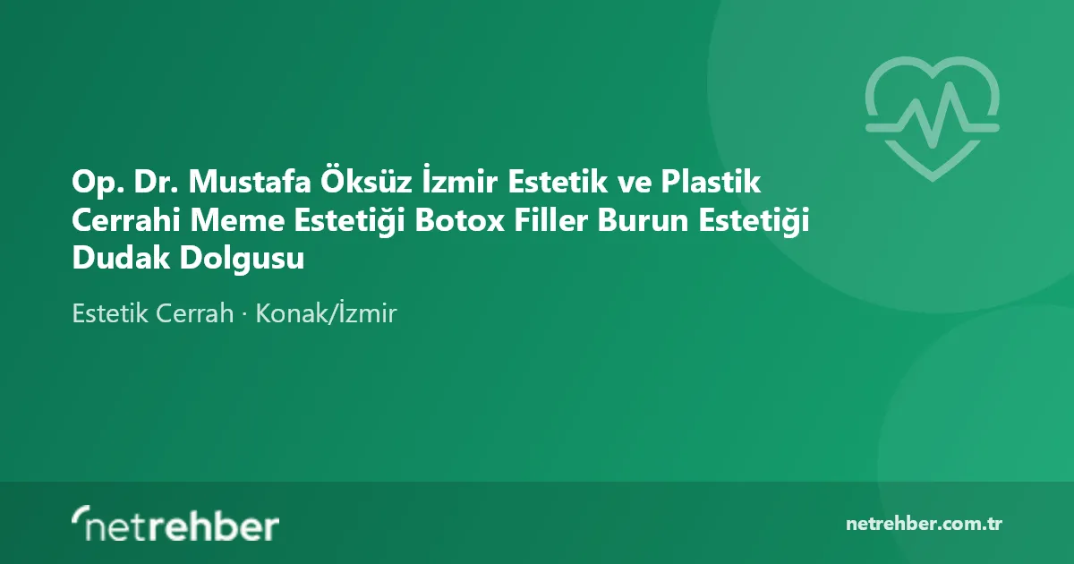 Op. Dr. Mustafa Öksüz İzmir Estetik ve Plastik Cerrahi Meme Estetiği Botox Filler Burun Estetiği Dudak Dolgusu kapak görseli