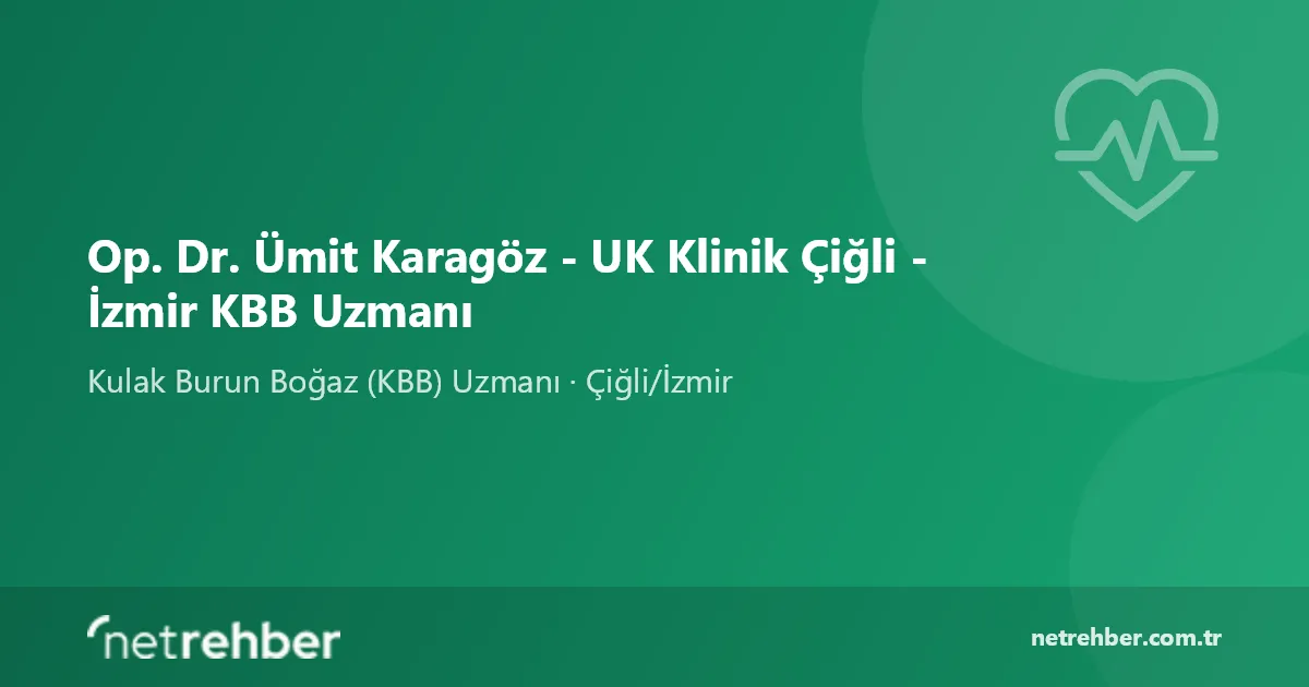 Op. Dr. Ümit Karagöz - UK Klinik Çiğli - İzmir KBB Uzmanı kapak görseli