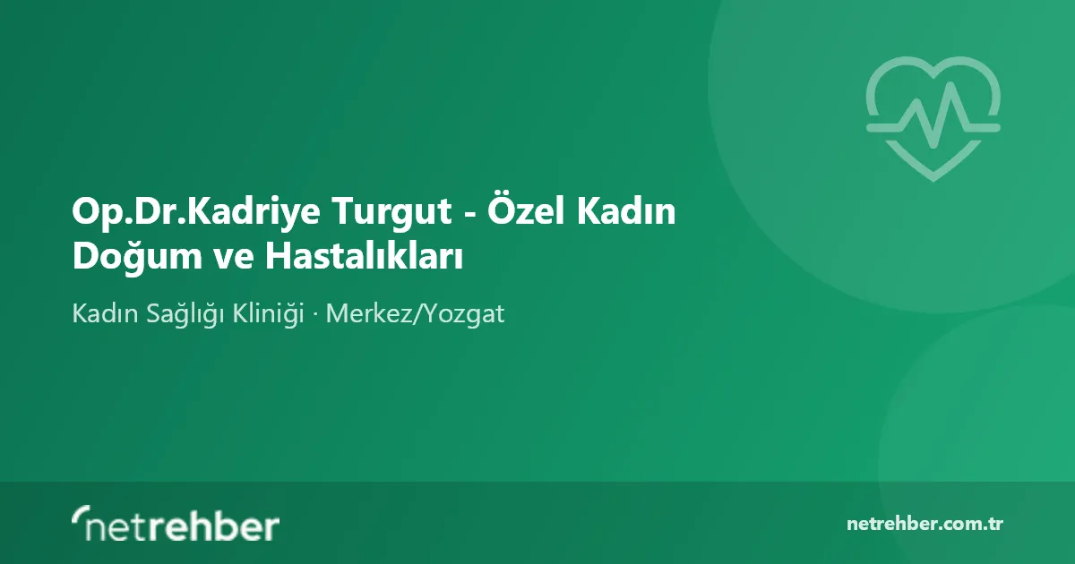 Op.Dr.Kadriye Turgut - Özel Kadın Doğum ve Hastalıkları kapak görseli