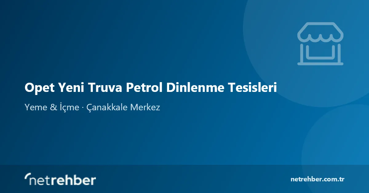 Opet Yeni Truva Petrol Dinlenme Tesisleri kapak görseli