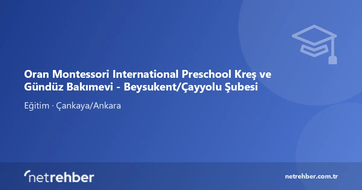 Oran Montessori International Preschool Kreş ve Gündüz Bakımevi - Beysukent/Çayyolu Şubesi kapak görseli