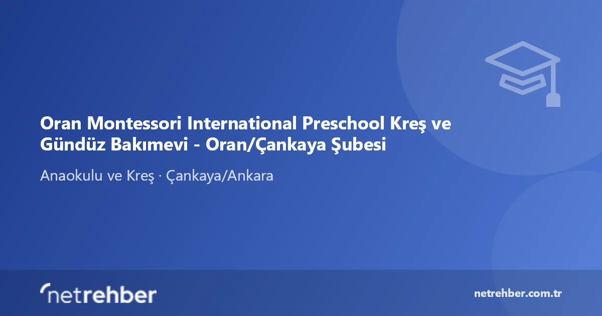 Oran Montessori International Preschool Kreş ve Gündüz Bakımevi - Oran/Çankaya Şubesi kapak görseli