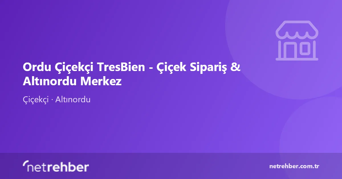 Ordu Çiçekçi TresBien - Çiçek Sipariş & Altınordu Merkez kapak görseli