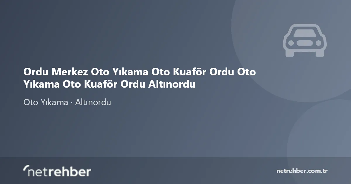 Ordu Merkez Oto Yıkama Oto Kuaför Ordu Oto Yıkama Oto Kuaför Ordu Altınordu kapak görseli