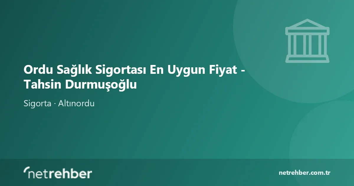 Ordu Sağlık Sigortası En Uygun Fiyat - Tahsin Durmuşoğlu kapak görseli