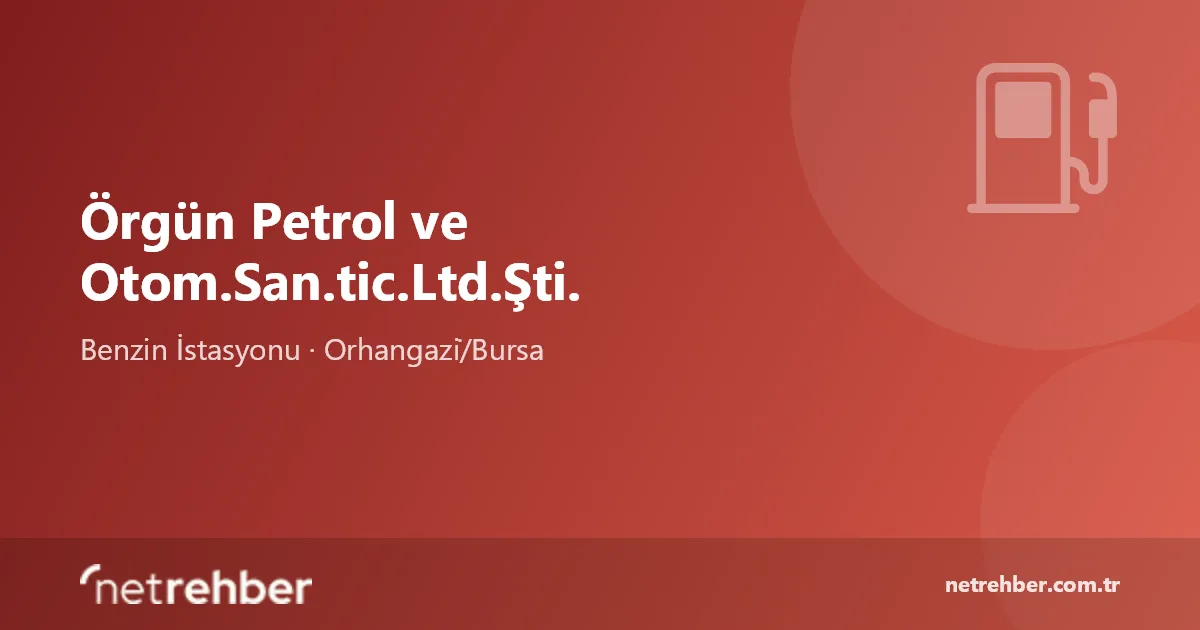 Örgün Petrol ve Otom.San.tic.Ltd.Şti. kapak görseli