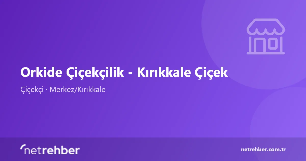 Orkide Çiçekçilik - Kırıkkale Çiçek kapak görseli