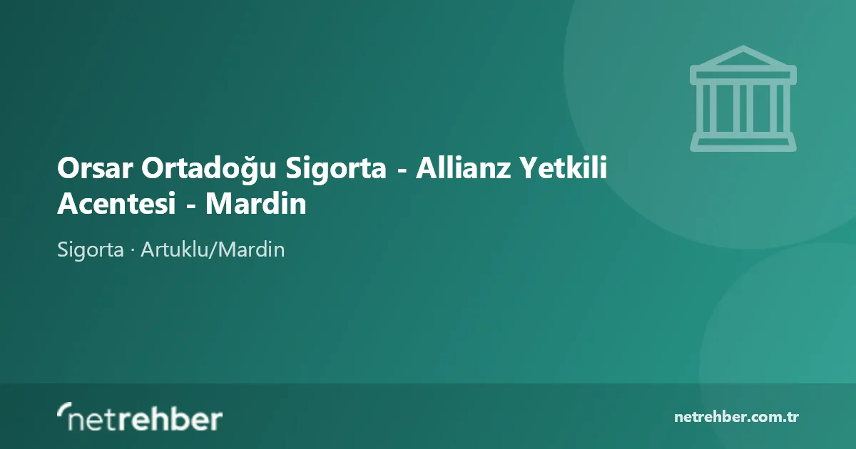 Orsar Ortadoğu Sigorta - Allianz Yetkili Acentesi - Mardin kapak görseli