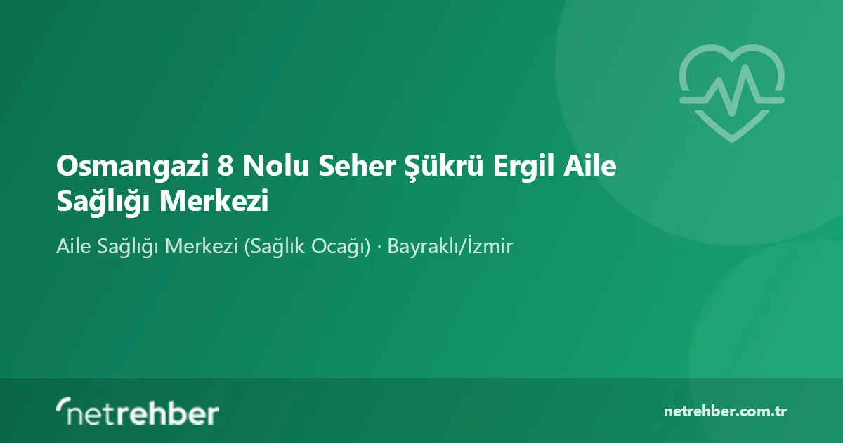 Osmangazi 8 Nolu Seher Şükrü Ergil Aile Sağlığı Merkezi kapak görseli
