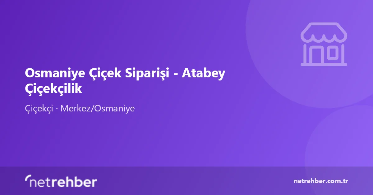 Osmaniye Çiçek Siparişi - Atabey Çiçekçilik kapak görseli