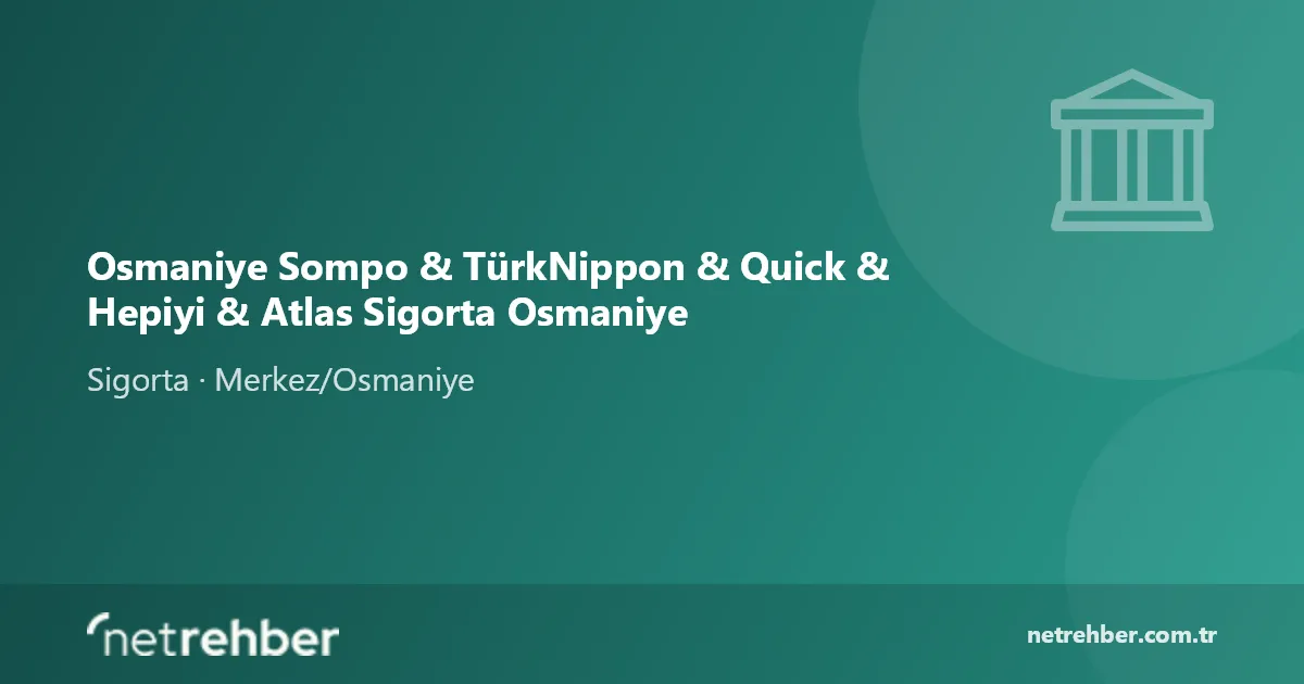 Osmaniye Sompo & TürkNippon & Quick & Hepiyi & Atlas Sigorta Osmaniye kapak görseli