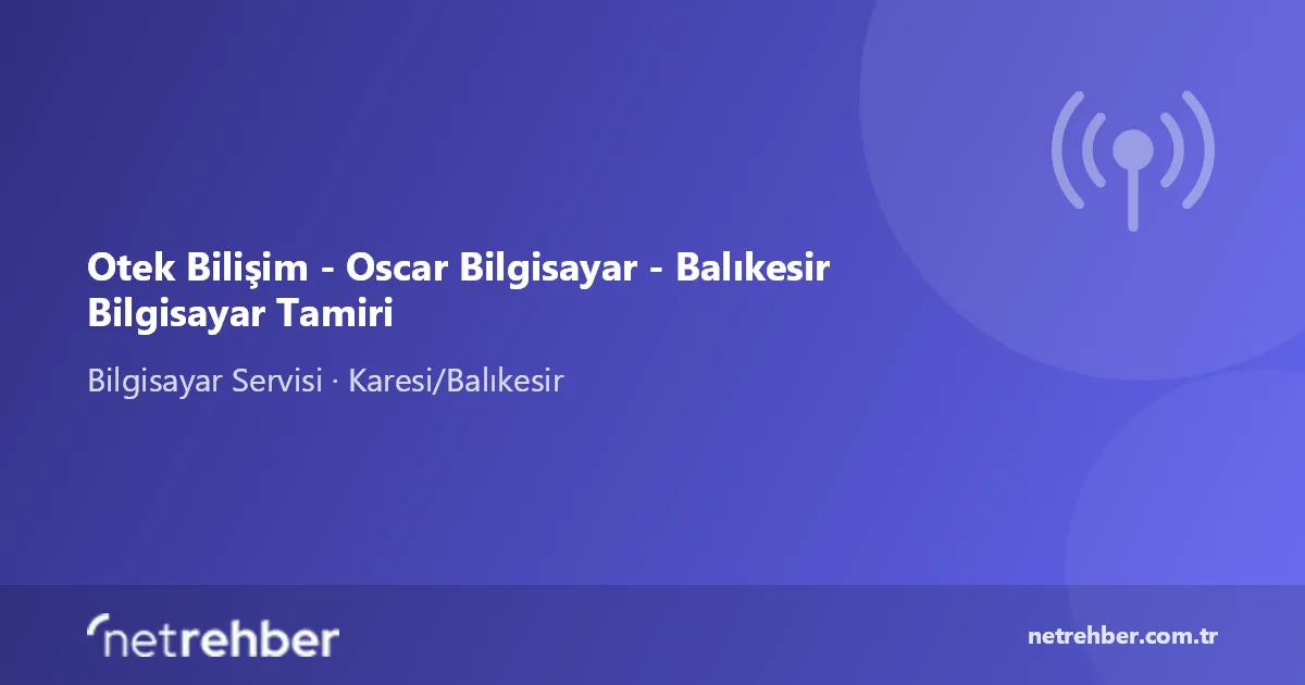 Otek Bilişim - Oscar Bilgisayar - Balıkesir Bilgisayar Tamiri kapak görseli