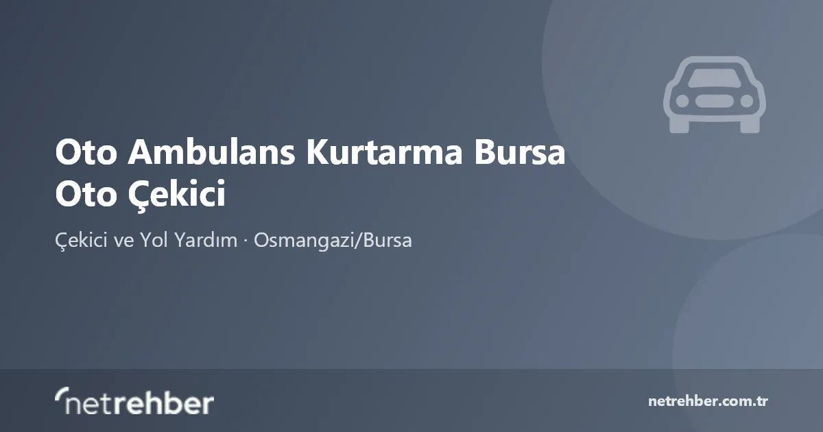 Oto Ambulans Kurtarma Bursa Oto Çekici kapak görseli