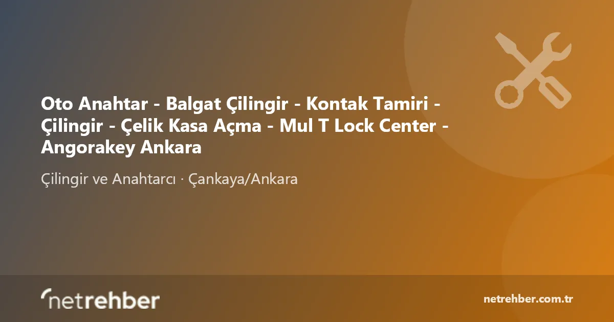Oto Anahtar - Balgat Çilingir - Kontak Tamiri - Çilingir - Çelik Kasa Açma - Mul T Lock Center - Angorakey Ankara kapak görseli